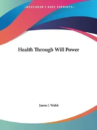 Buy Health Through Will Power (English, James J. Walsh) — BookShops.in