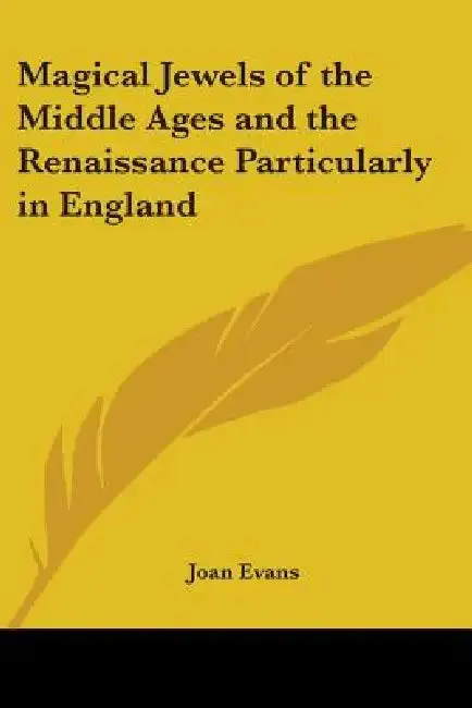 Magical Jewels of the Middle Ages and the Renaissance Particularly in England (English, Joan Evans)