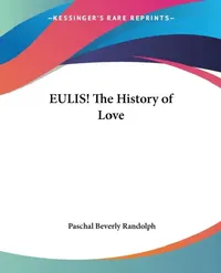 Buy EULIS! The History of Love (English, Paschal Beverly Randolph) — BookShops.in