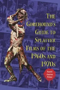 Buy The Gorehound's Guide to Splatter Films of the 1960s and 1970s (English, Scott Aaron Stine) — BookShops.in