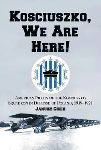 Buy Kosciuszko, We Are Here! (English, Janusz Cisek) — BookShops.in