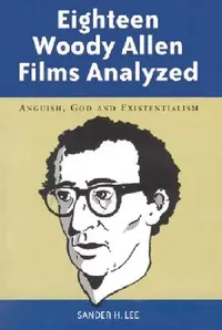 Buy Eighteen Woody Allen Films Analyzed (English, Sander H. Lee) — BookShops.in