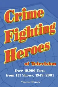 Buy Crime Fighting Heroes of Television (English, Vincent Terrace) — BookShops.in