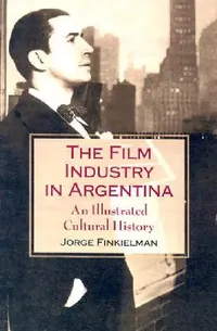 Buy The Film Industry in Argentina (English, Jorge Finkielman) — BookShops.in