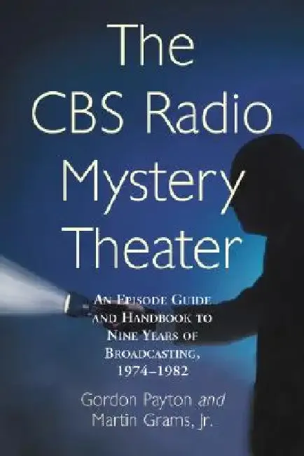 The CBS Radio Mystery Theater (English, Gordon Payton | Jr. Martin Grams)