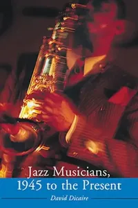 Buy Jazz Musicians, 1945 to the Present (English, David Dicaire) — BookShops.in