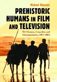 Buy Prehistoric Humans in Film and Television (English, Michael Klossner) — BookShops.in