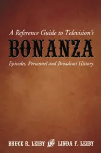 Buy A Reference Guide to Television's Bonanza (English, Bruce R. Leiby | Linda F. Leiby) — BookShops.in