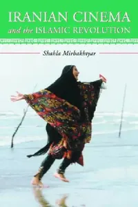Buy Iranian Cinema and the Islamic Revolution (English, Shahla Mirbakhtyar) — BookShops.in