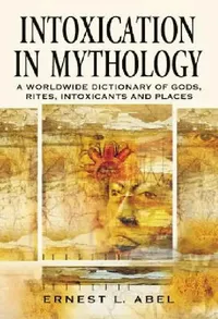 Buy Intoxication in Mythology (English, Ernest L. Abel) — BookShops.in