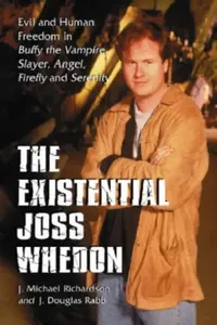 Buy The Existential Joss Whedon (English, J. Michael Richardson | J. Douglas Rabb) — BookShops.in