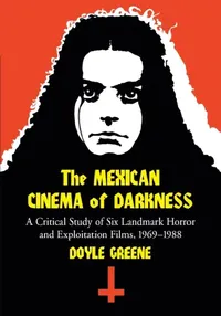 Buy The Mexican Cinema of Darkness (English, Doyle Greene) — BookShops.in