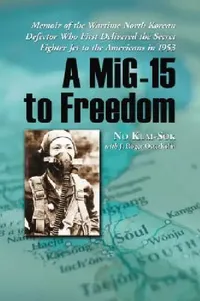 Buy A MiG-15 to Freedom (English, No Kum-Sok | J. Roger Osterholm) — BookShops.in