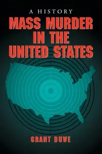 Buy Mass Murder in the United States: A History by Grant Duwe | McFarland Publishing | Hardcover | Illustrated Edition | 2007 | US History & Criminology Book — BookShops.in