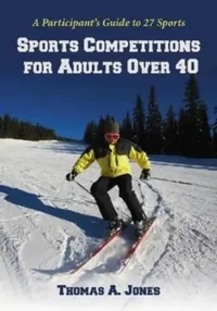 Buy Sports Competitions for Adults Over 40 (English, Thomas A. Jones) — BookShops.in