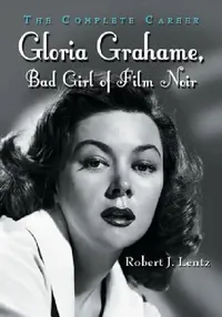 Buy Gloria Grahame, Bad Girl of Film Noir (English, Robert J. Lentz) — BookShops.in