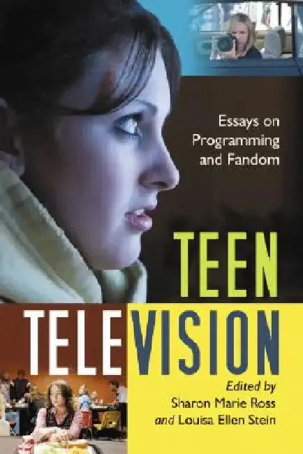 Teen Television (English, Sharon Marie Ross | Louisa Ellen Stein)