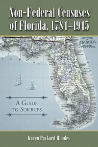 Buy Non-Federal Censuses of Florida, 1784-1945 (English, Karen Packard Rhodes) — BookShops.in