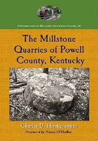 Buy The Millstone Quarries of Powell County, Kentucky (English, Charles D. Hockensmith) — BookShops.in
