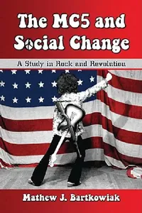 Buy The MC5 and Social Change (English, Mathew J. Bartkowiak) — BookShops.in