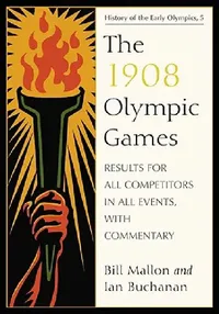 Buy The 1908 Olympic Games (English, Bill Mallon | Ian Buchanan) — BookShops.in