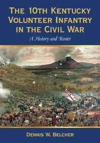 Buy The 10th Kentucky Volunteer Infantry in the Civil War (English, Dennis W. Belcher) — BookShops.in