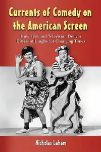 Buy Currents of Comedy on the American Screen (English, Nicholas Laham) — BookShops.in