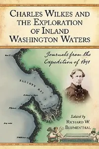 Buy Charles Wilkes and the Exploration of Inland Washington Waters (English, Richard W. Blumenthal) — BookShops.in