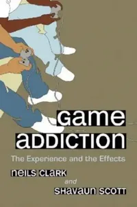 Buy Game Addiction (English, Neils Clark | P. Shavaun Scott) — BookShops.in