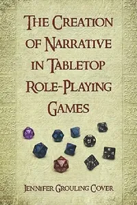 Buy The Creation of Narrative in Tabletop Role-Playing Games (English, Jennifer Grouling Cover) — BookShops.in