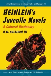 Buy Heinlein's Juvenile Novels (English, C. W. Sullivan | Donald E. Palumbo | III Sullivan C. W.) — BookShops.in
