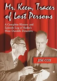 Buy Mr. Keen, Tracer of Lost Persons: A Complete History and Episode Log of Radio's Most Durable Detective by Jim Cox | McFarland | Hardcover | English | 2011 | Radio History & Criticism — BookShops.in