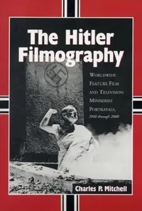 Buy The Hitler Filmography (English, Charles P. Mitchell) — BookShops.in