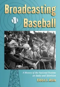 Buy Broadcasting Baseball (English, Eldon L. Ham) — BookShops.in
