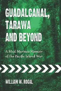 Buy Guadalcanal, Tarawa and Beyond (English, William W. Rogal) — BookShops.in