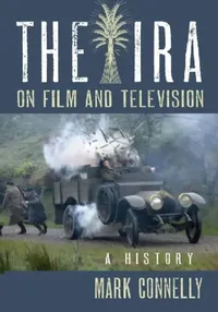 Buy The IRA on Film and Television (English, Mark Connelly) — BookShops.in