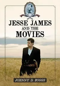 Buy Jesse James and the Movies (English, Johnny D. Boggs) — BookShops.in