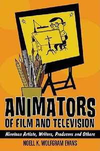 Buy Animators of Film and Television (English, Noell K. Wolfgram Evans) — BookShops.in