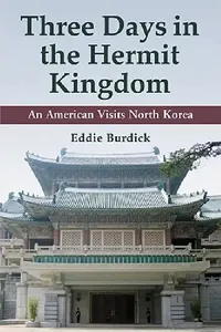 Buy Three Days in the Hermit Kingdom (English, Eddie Burdick) — BookShops.in