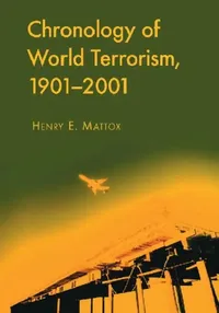 Buy Chronology of World Terrorism, 1901-2001 (English, Henry E. Mattox) — BookShops.in