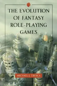 Buy The Evolution of Fantasy Role-Playing Games (English, Michael J. Tresca) — BookShops.in