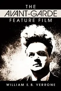 Buy The Avant-Garde Feature Film (English, William E. B. Verrone) — BookShops.in