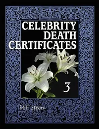 Buy Celebrity Death Certificates 3 (English, M. F. Steen) — BookShops.in