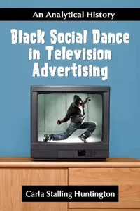 Buy Black Social Dance in Television Advertising (English, Carla Stalling Huntington) — BookShops.in