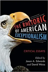 Buy The Rhetoric of American Exceptionalism (English, Jason A. Edwards | David Weiss) — BookShops.in