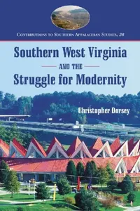 Buy Southern West Virginia and the Struggle for Modernity (English, Christopher Dorsey) — BookShops.in