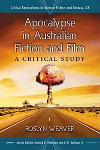 Buy Apocalypse in Australian Fiction and Film (English, Roslyn Weaver | Donald E. Palumbo | III Sullivan C. W.) — BookShops.in