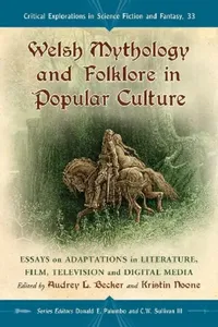 Buy Welsh Mythology and Folklore in Popular Culture (English, Audrey L. Becker | Kristin Noone | Donald E. Palumbo) — BookShops.in