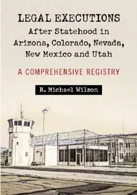 Buy Legal Executions After Statehood in Arizona, Colorado, Nevada, New Mexico and Utah (English, R. Michael Wilson) — BookShops.in