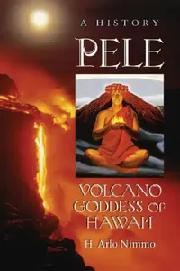 Buy Pele, Volcano Goddess of Hawai'i (English, H. Arlo Nimmo) — BookShops.in